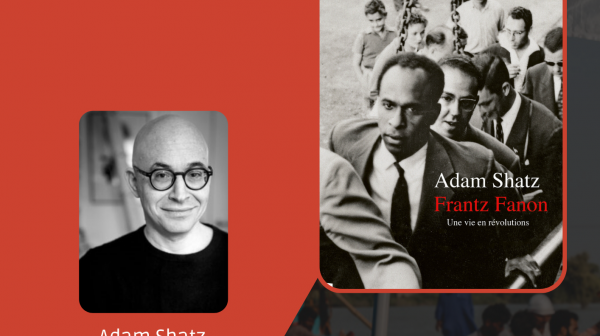 Crash Conference - Frantz Fanon, by Adam Shatz